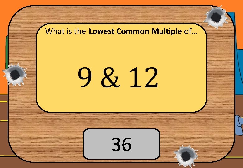 What is the Lowest Common Multiple of… 36 