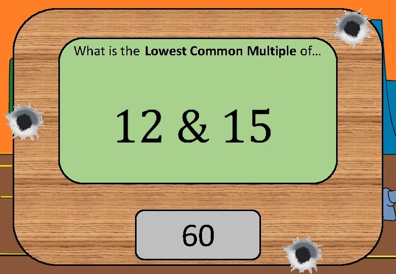 What is the Lowest Common Multiple of… 60 