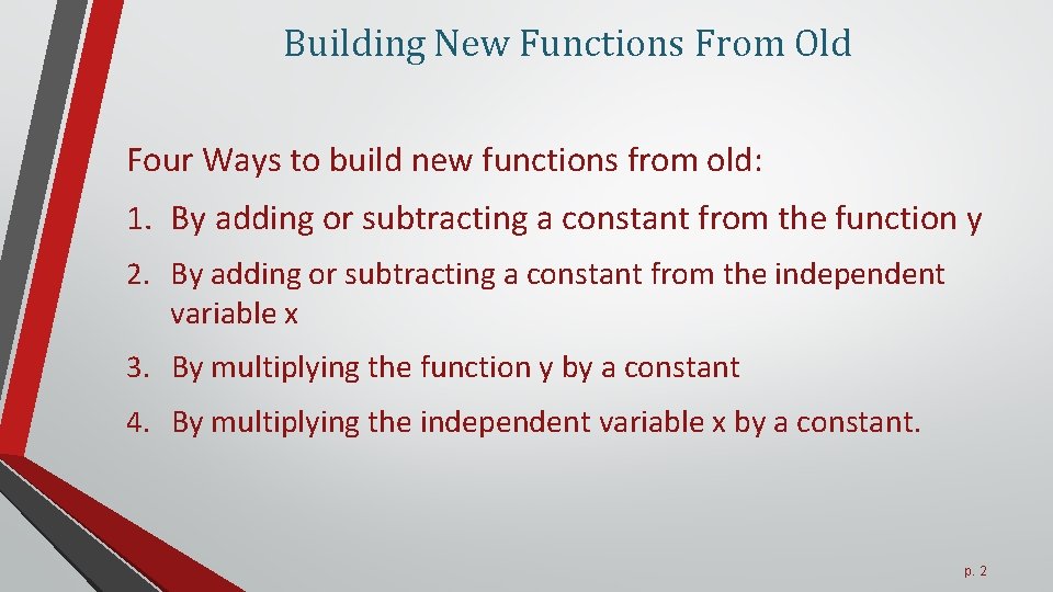 Building New Functions From Old Four Ways to build new functions from old: 1.