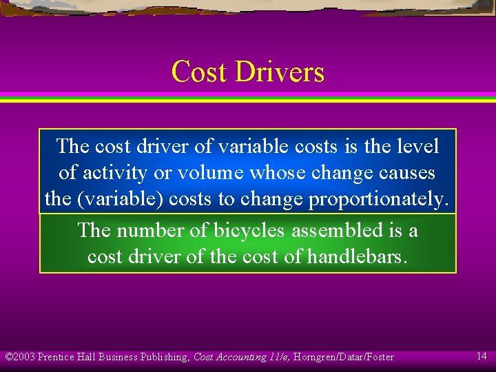 Cost Drivers The cost driver of variable costs is the level of activity or