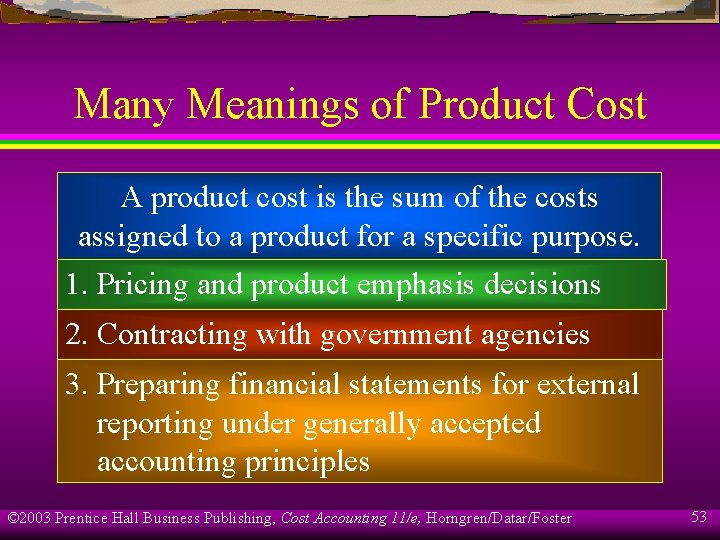 Many Meanings of Product Cost A product cost is the sum of the costs