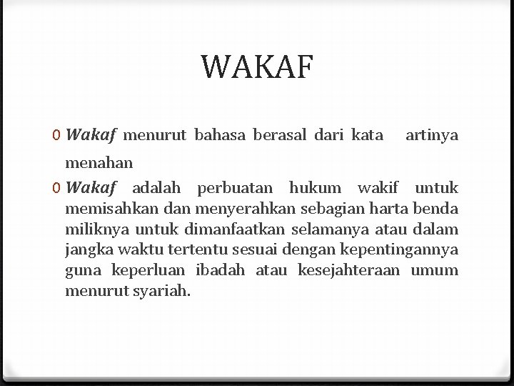 WAKAF 0 Wakaf menurut bahasa berasal dari kata artinya menahan 0 Wakaf adalah perbuatan