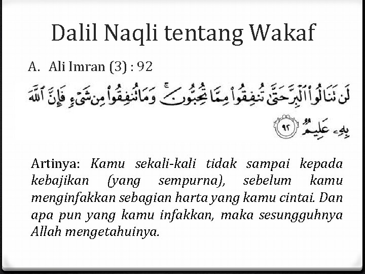 Dalil Naqli tentang Wakaf A. Ali Imran (3) : 92 Artinya: Kamu sekali-kali tidak