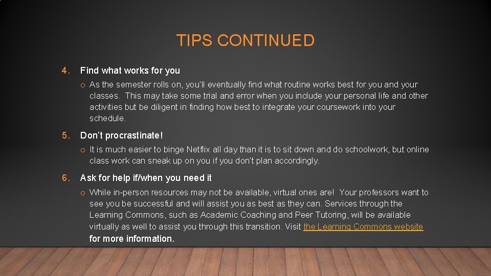 TIPS CONTINUED 4. Find what works for you o As the semester rolls on,