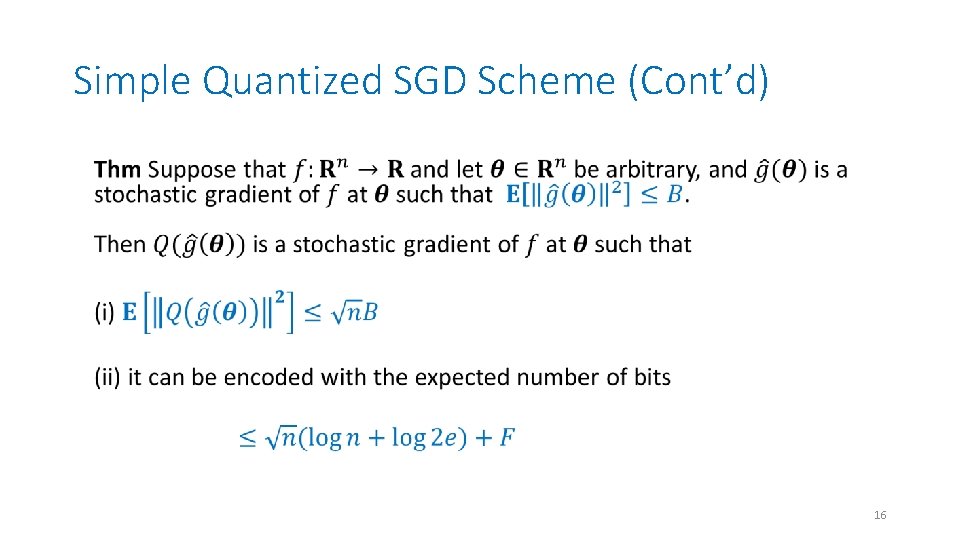 Simple Quantized SGD Scheme (Cont’d) • 16 