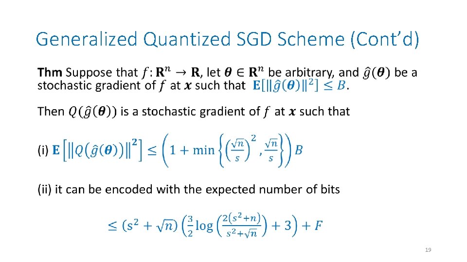 Generalized Quantized SGD Scheme (Cont’d) • 19 