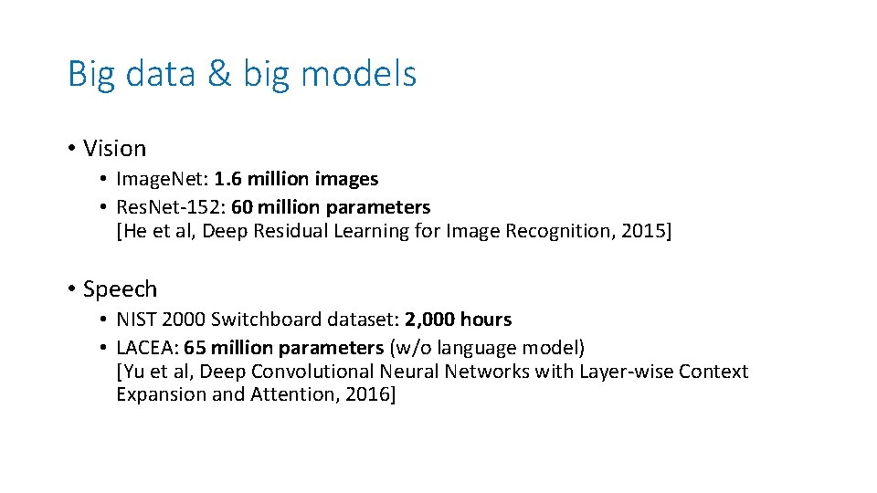 Big data & big models • Vision • Image. Net: 1. 6 million images