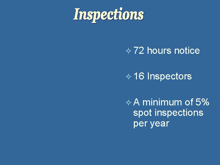 ² 72 hours notice ² 16 Inspectors ² A minimum of 5% spot inspections