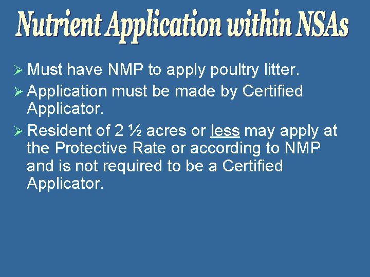 Ø Must have NMP to apply poultry litter. Ø Application must be made by