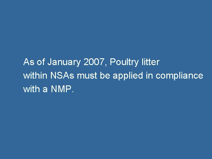 As of January 2007, Poultry litter within NSAs must be applied in compliance with