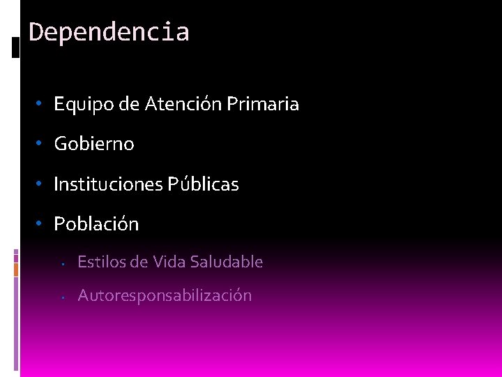 Dependencia • Equipo de Atención Primaria • Gobierno • Instituciones Públicas • Población •