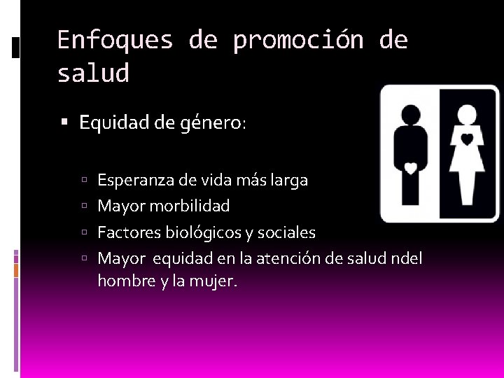 Enfoques de promoción de salud Equidad de género: Esperanza de vida más larga Mayor