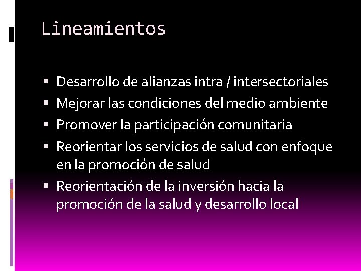 Lineamientos Desarrollo de alianzas intra / intersectoriales Mejorar las condiciones del medio ambiente Promover