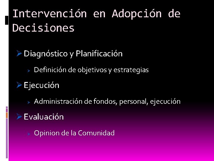 Intervención en Adopción de Decisiones Ø Diagnóstico y Planificación Ø Definición de objetivos y