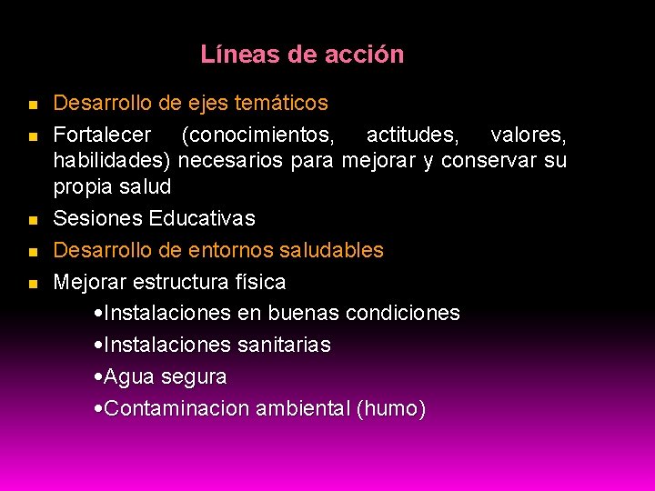 Líneas de acción Desarrollo de ejes temáticos Fortalecer (conocimientos, actitudes, valores, habilidades) necesarios para