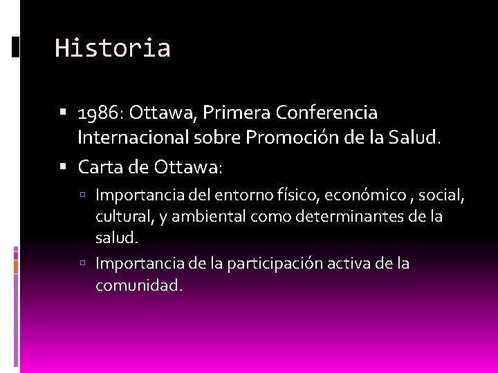 Historia 1986: Ottawa, Primera Conferencia Internacional sobre Promoción de la Salud. Carta de Ottawa: