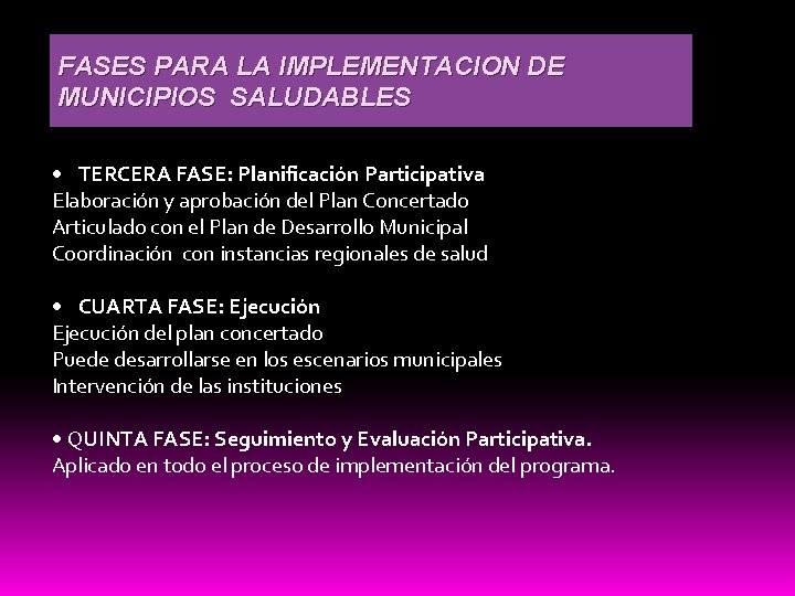 FASES PARA LA IMPLEMENTACION DE MUNICIPIOS SALUDABLES TERCERA FASE: Planificación Participativa Elaboración y aprobación