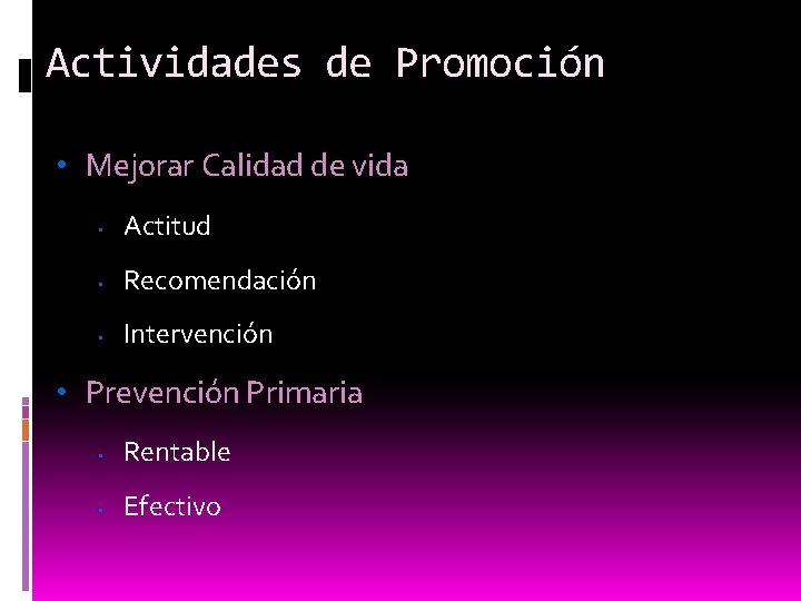 Actividades de Promoción • Mejorar Calidad de vida • Actitud • Recomendación • Intervención