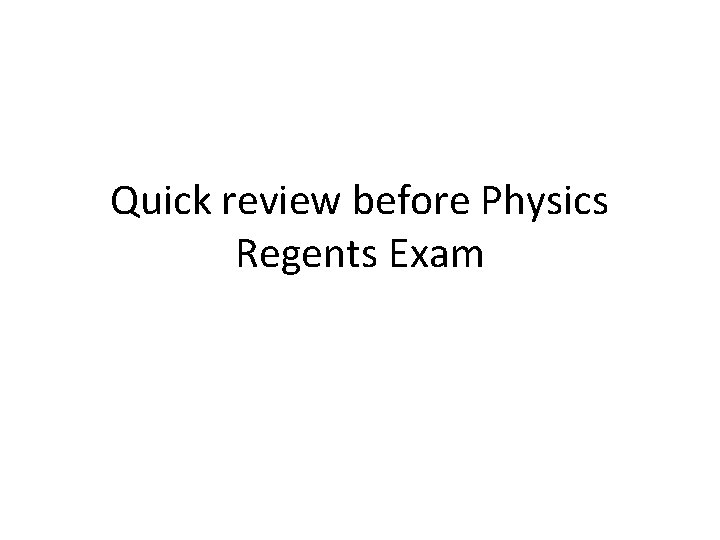 Quick review before Physics Regents Exam 