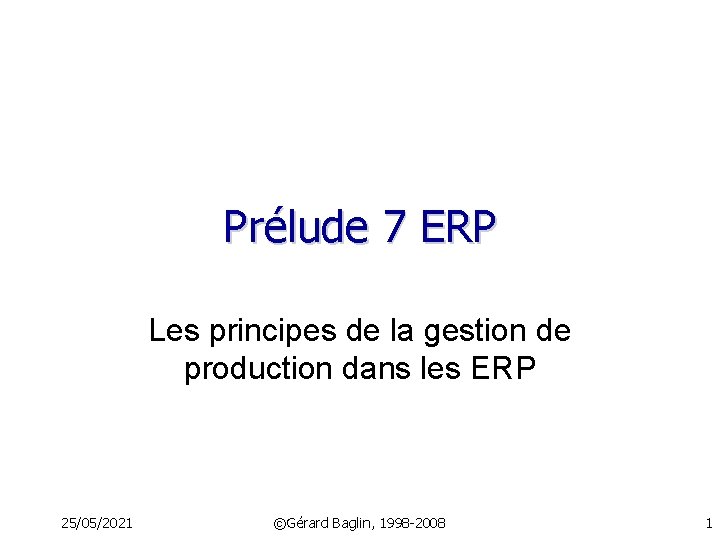 Prélude 7 ERP Les principes de la gestion de production dans les ERP 25/05/2021