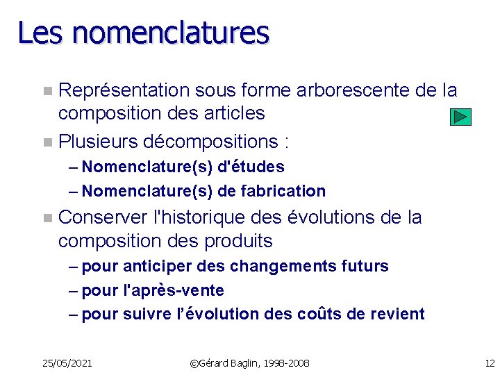 Les nomenclatures Représentation sous forme arborescente de la composition des articles n Plusieurs décompositions