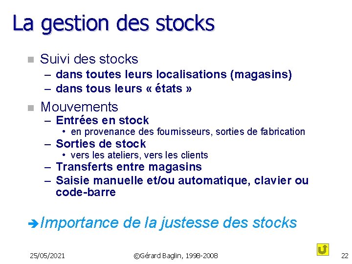 La gestion des stocks n Suivi des stocks – dans toutes leurs localisations (magasins)