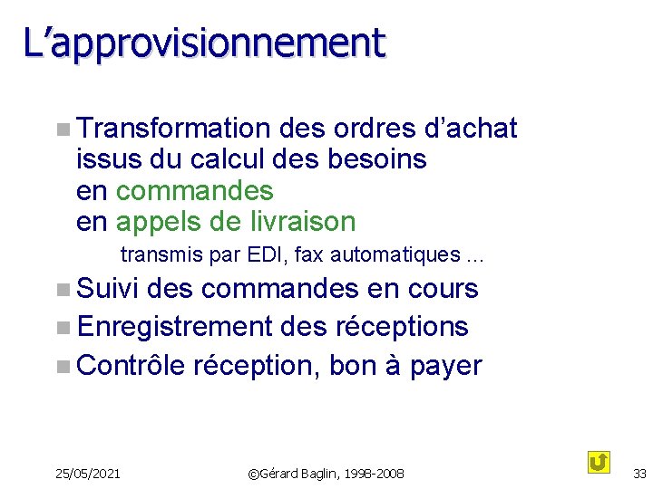 L’approvisionnement n Transformation des ordres d’achat issus du calcul des besoins en commandes en