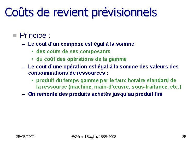 Coûts de revient prévisionnels n Principe : – Le coût d’un composé est égal