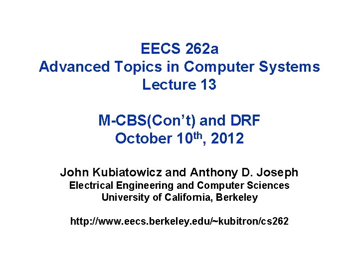 EECS 262 a Advanced Topics in Computer Systems Lecture 13 M-CBS(Con’t) and DRF October