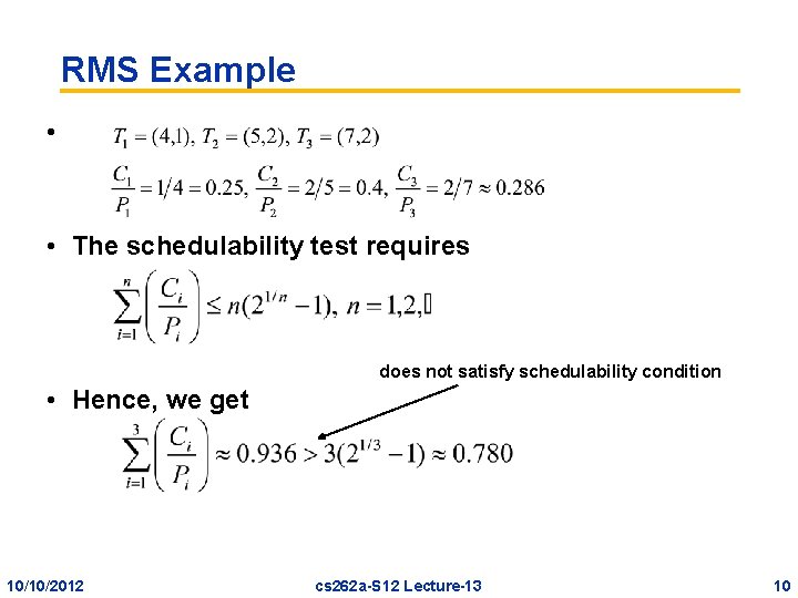 RMS Example • • The schedulability test requires does not satisfy schedulability condition •