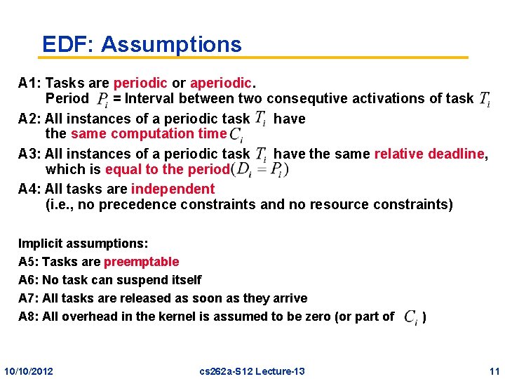 EDF: Assumptions A 1: Tasks are periodic or aperiodic. Period = Interval between two