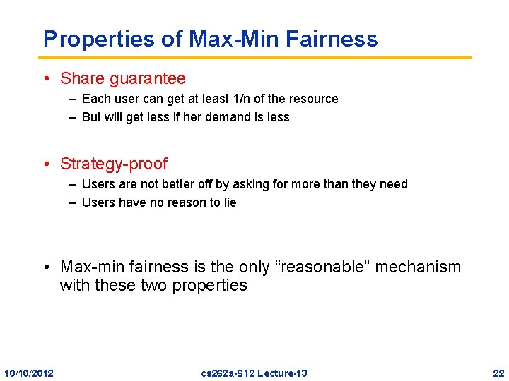 Properties of Max-Min Fairness • Share guarantee – Each user can get at least