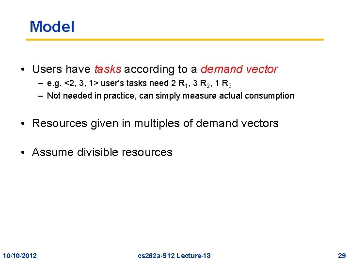 Model • Users have tasks according to a demand vector – e. g. <2,