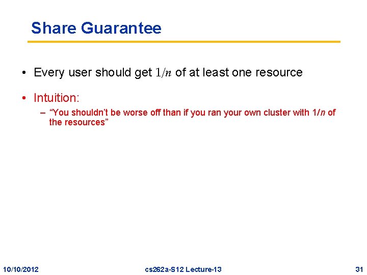 Share Guarantee • Every user should get 1/n of at least one resource •