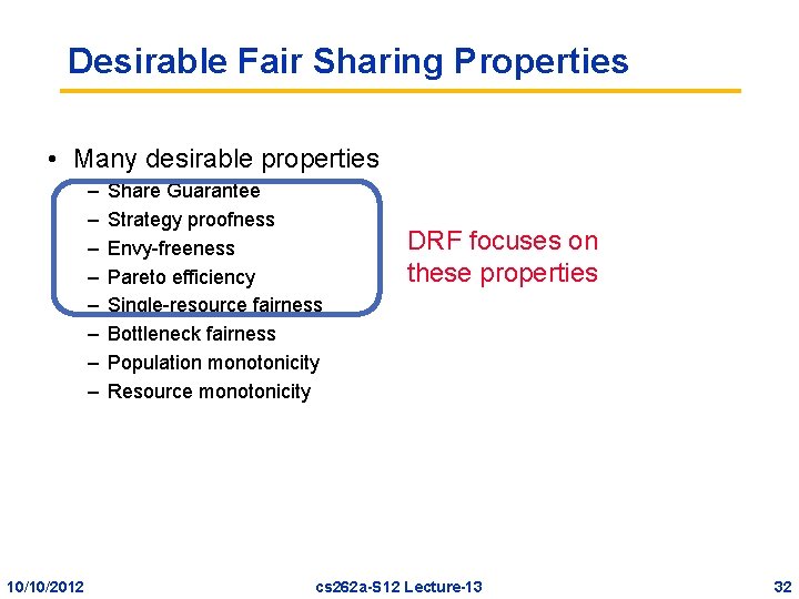Desirable Fair Sharing Properties • Many desirable properties – – – – 10/10/2012 Share