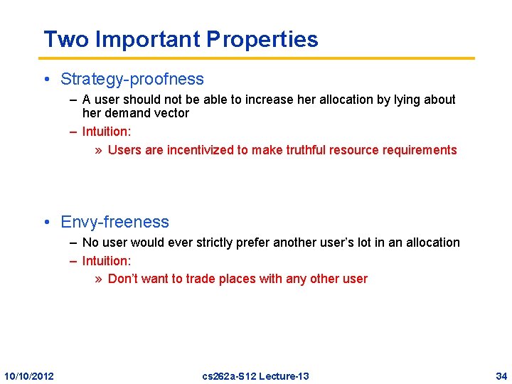 Two Important Properties • Strategy-proofness – A user should not be able to increase