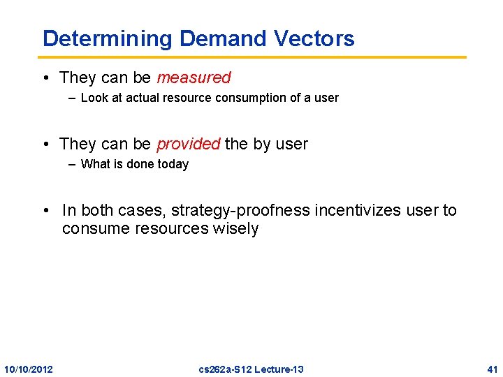 Determining Demand Vectors • They can be measured – Look at actual resource consumption