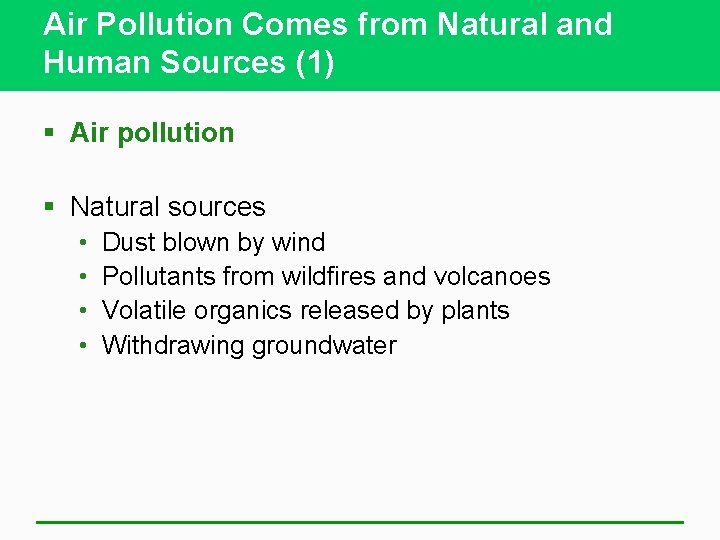 Air Pollution Comes from Natural and Human Sources (1) § Air pollution § Natural