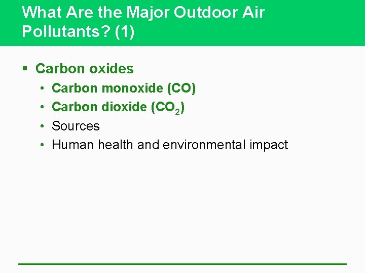 What Are the Major Outdoor Air Pollutants? (1) § Carbon oxides • • Carbon