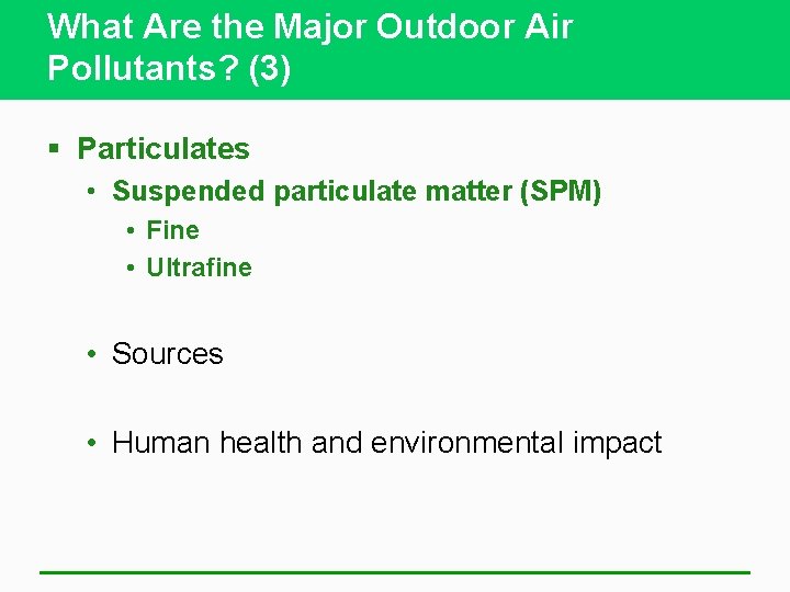 What Are the Major Outdoor Air Pollutants? (3) § Particulates • Suspended particulate matter