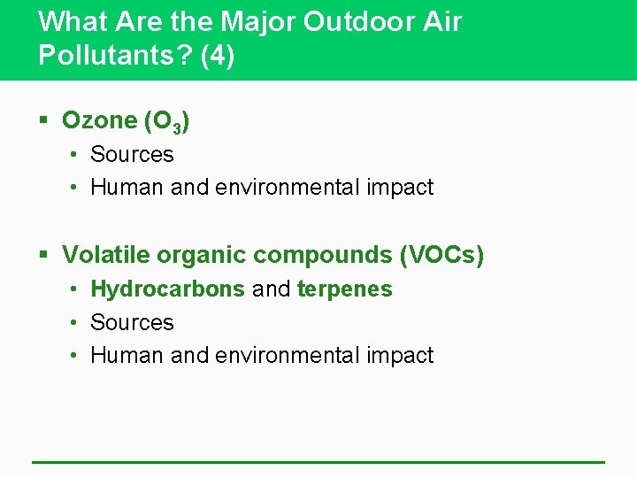 What Are the Major Outdoor Air Pollutants? (4) § Ozone (O 3) • Sources