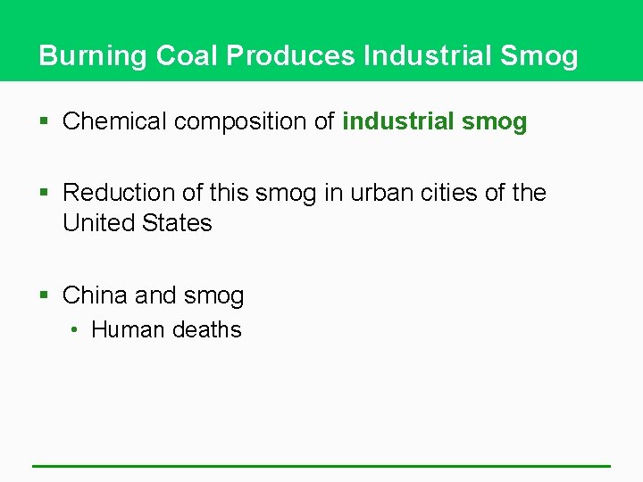 Burning Coal Produces Industrial Smog § Chemical composition of industrial smog § Reduction of