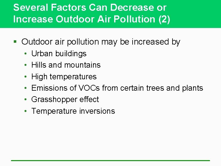 Several Factors Can Decrease or Increase Outdoor Air Pollution (2) § Outdoor air pollution