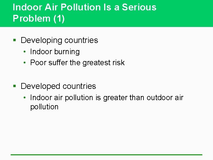 Indoor Air Pollution Is a Serious Problem (1) § Developing countries • Indoor burning