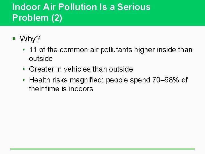 Indoor Air Pollution Is a Serious Problem (2) § Why? • 11 of the