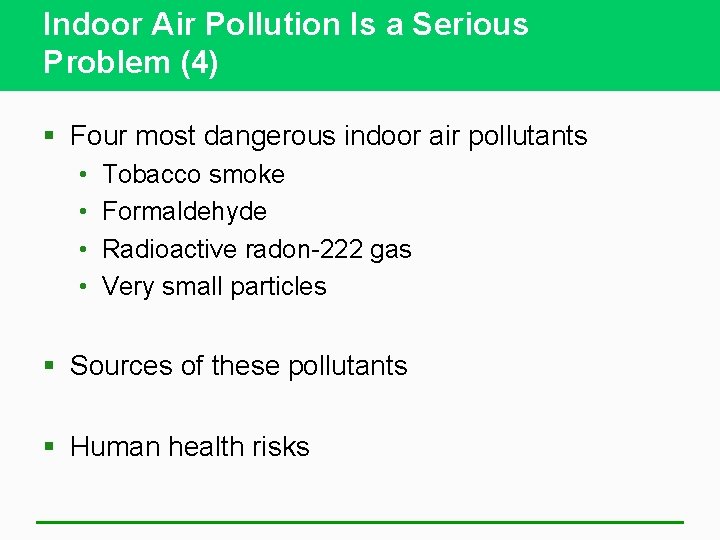 Indoor Air Pollution Is a Serious Problem (4) § Four most dangerous indoor air