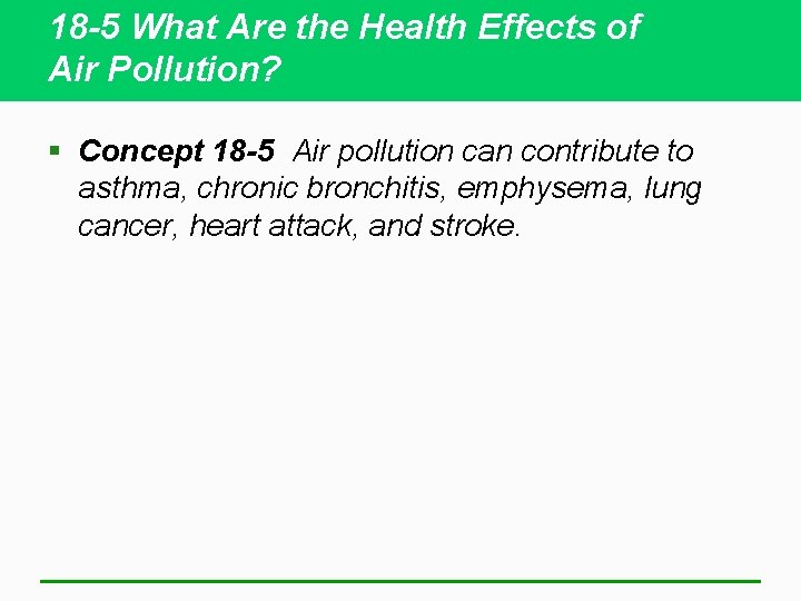 18 -5 What Are the Health Effects of Air Pollution? § Concept 18 -5