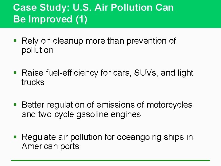 Case Study: U. S. Air Pollution Can Be Improved (1) § Rely on cleanup