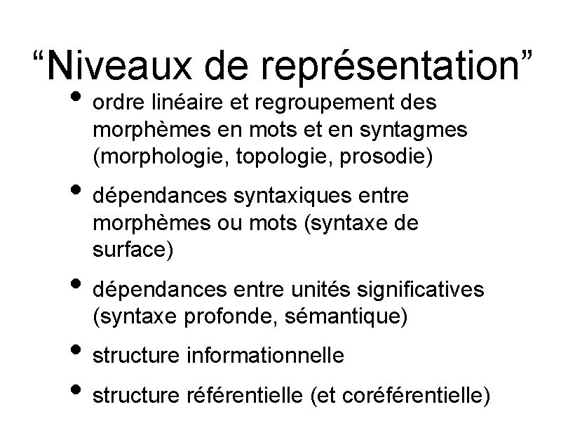 “Niveaux de représentation” • ordre linéaire et regroupement des morphèmes en mots et en