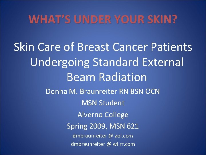 WHAT’S UNDER YOUR SKIN? Skin Care of Breast Cancer Patients Undergoing Standard External Beam